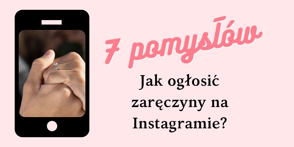 7 pomysłów na ogłoszenie zaręczyn na Instagramie