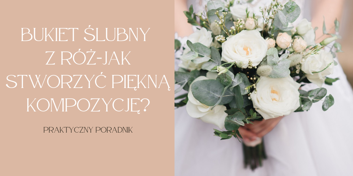 Róże w bukiecie ślubnym – klasyka z nutką magii