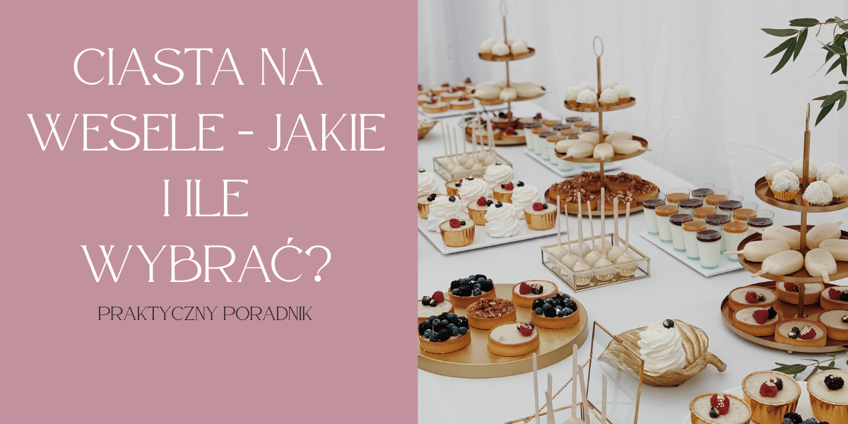 Ciasta na wesele – jakie i ile wybrać?