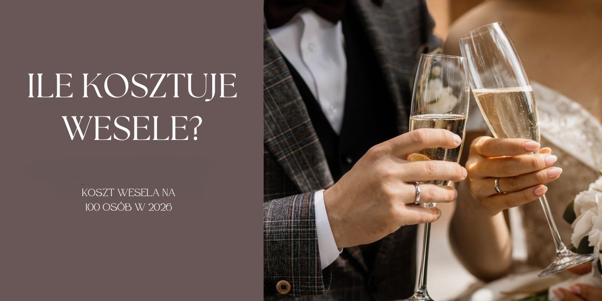 Ile kosztuje wesele? Koszt wesela na 100 osób w 2026 roku