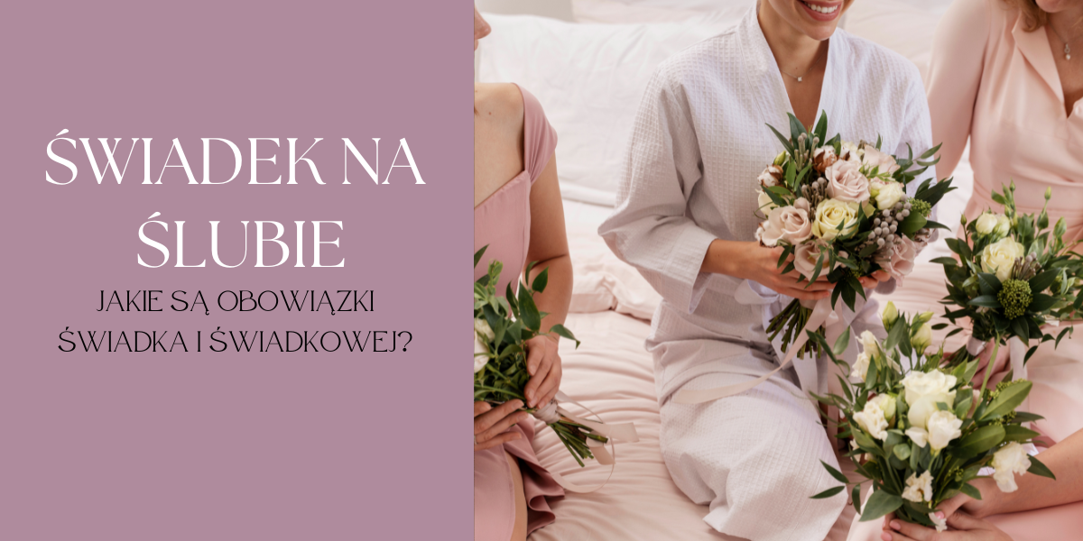 Świadek na ślubie - obowiązki świadka i świadkowej?