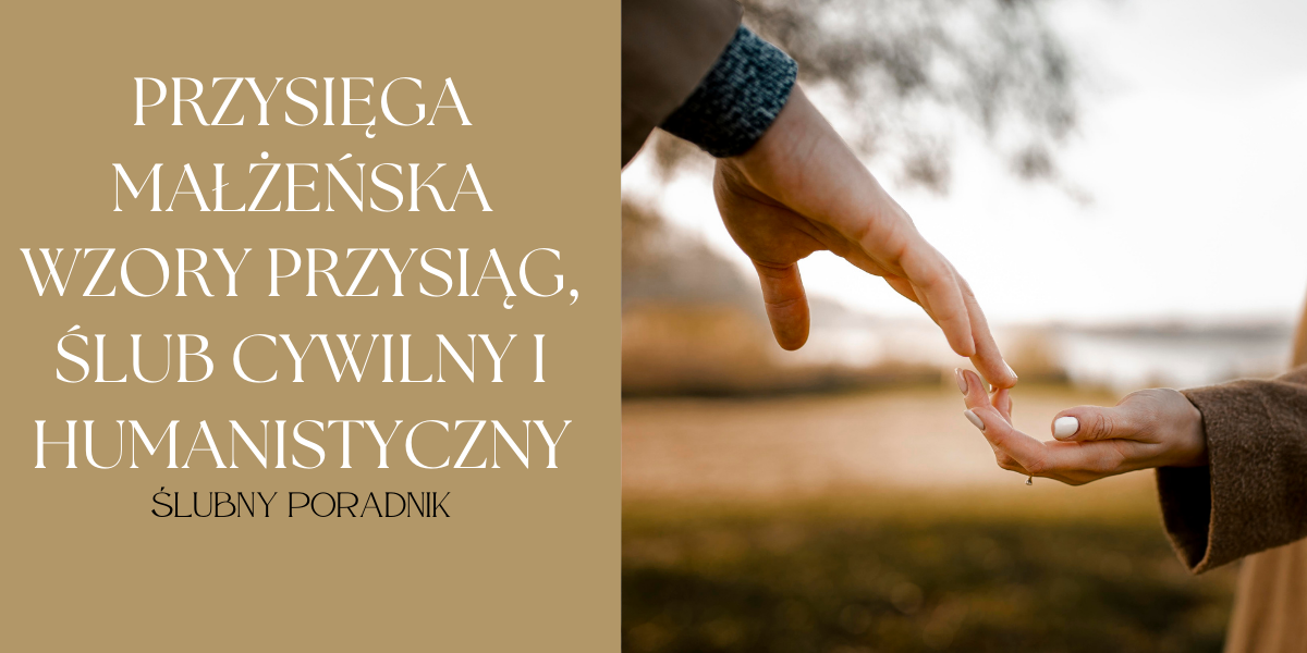 Przysięga Małżeńska - Wzory Przysiąg, Ślub Cywilny i Humanistyczny