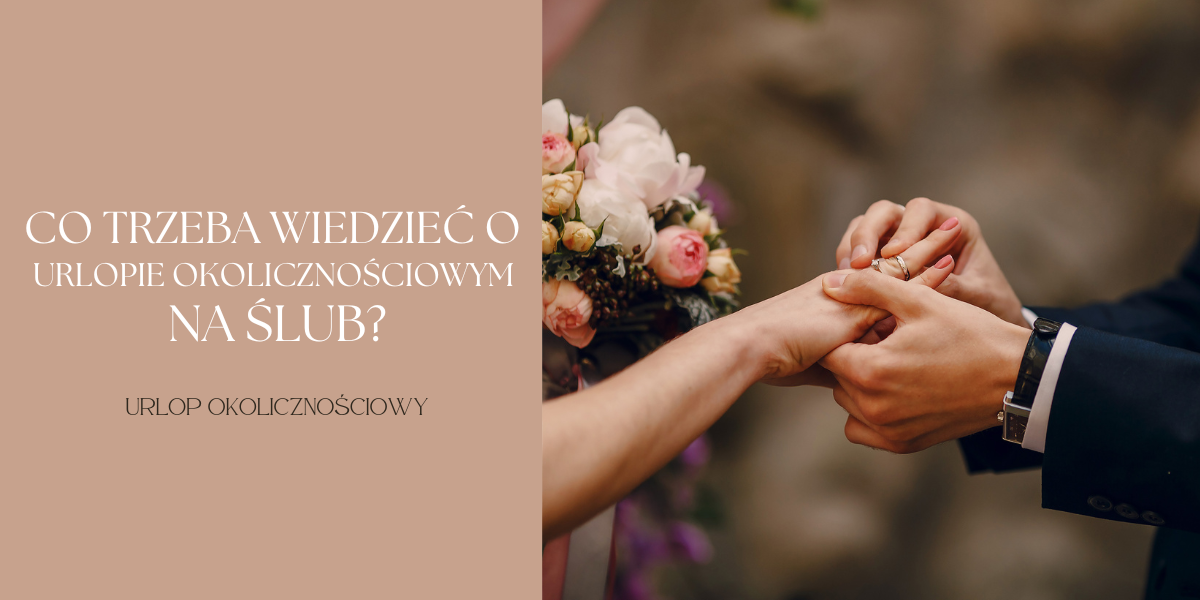 Co trzeba wiedzieć o urlopie okolicznościowym na ślub?