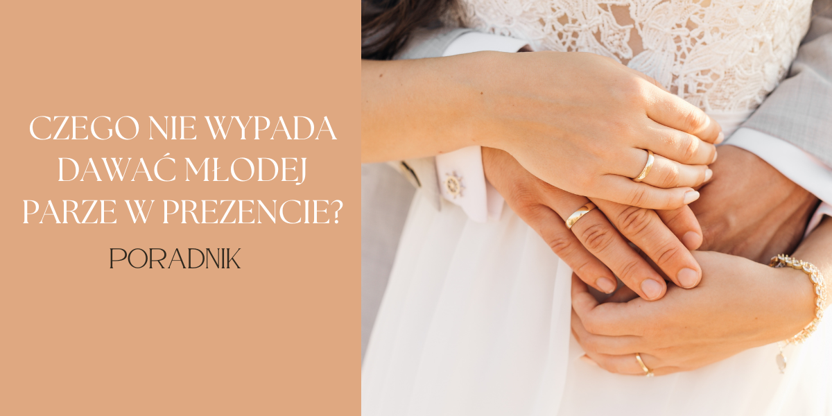 Czego nie wypada dawać Młodej Parze w prezencie?