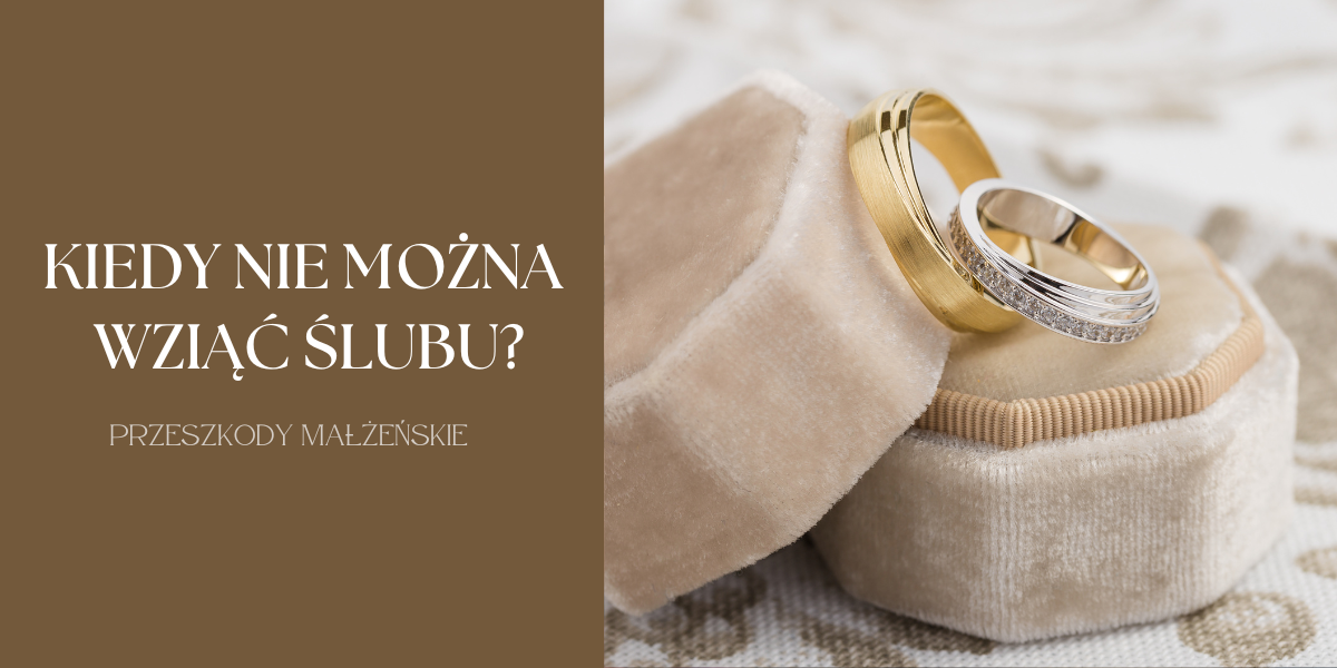 Kiedy nie można wziąć ślubu?