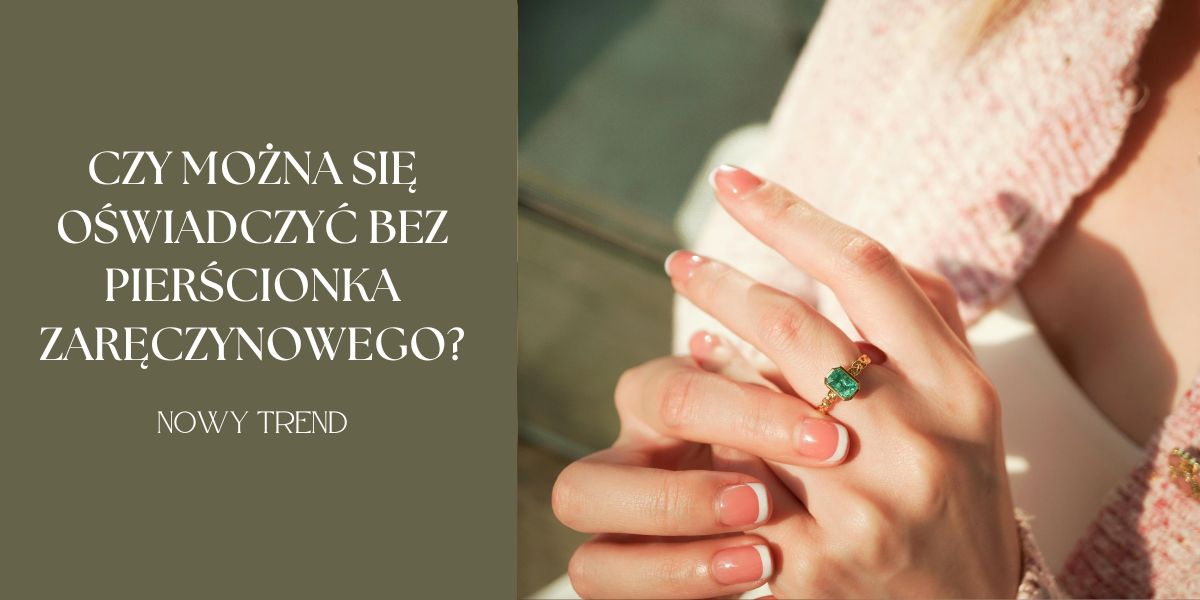 Czy można się oświadczyć bez pierścionka zaręczynowego?