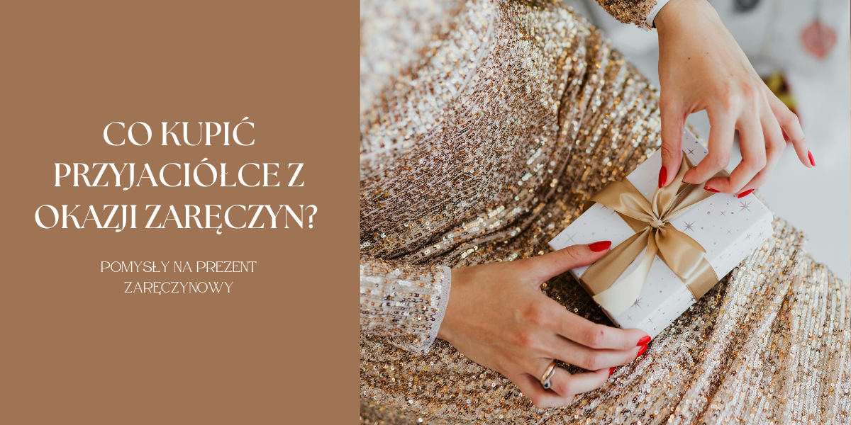 Co kupić przyjaciółce z okazji zaręczyn? Pomysły na prezent zaręczynowy