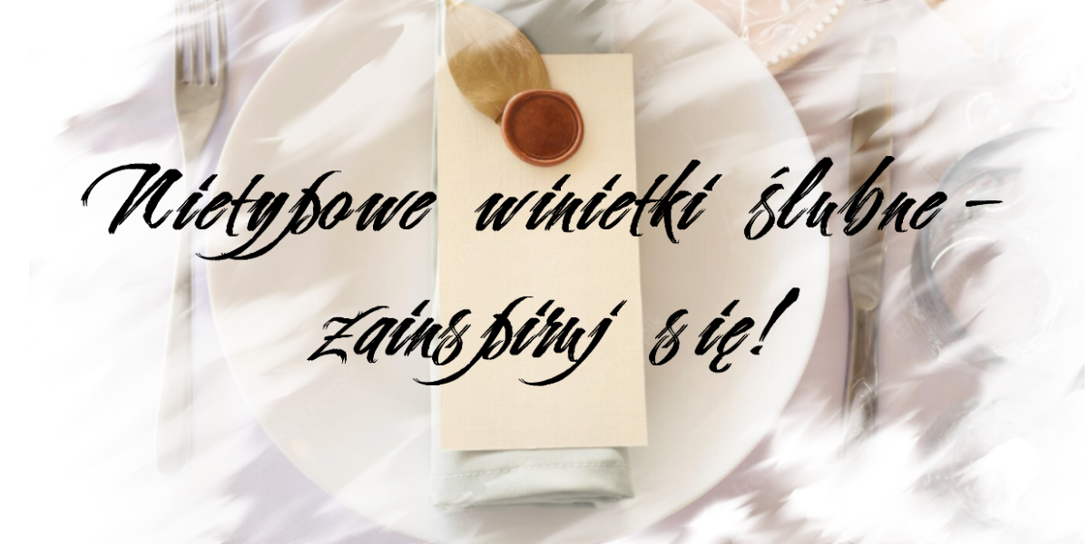 Nietypowe winietki ślubne - zainspiruj się!