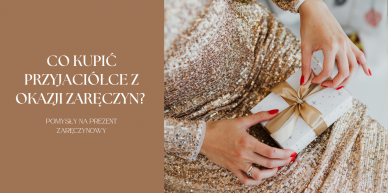 Co kupić przyjaciółce z okazji zaręczyn? Pomysły na prezent zaręczynowy