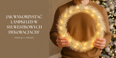 Jak wykorzystać lampki i oświetlenie led w sylwestrowych dekoracjach? 