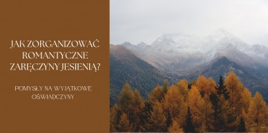 Jak zorganizować romantyczne zaręczyny jesienią? Pomysły na wyjątkowe oświadczyny